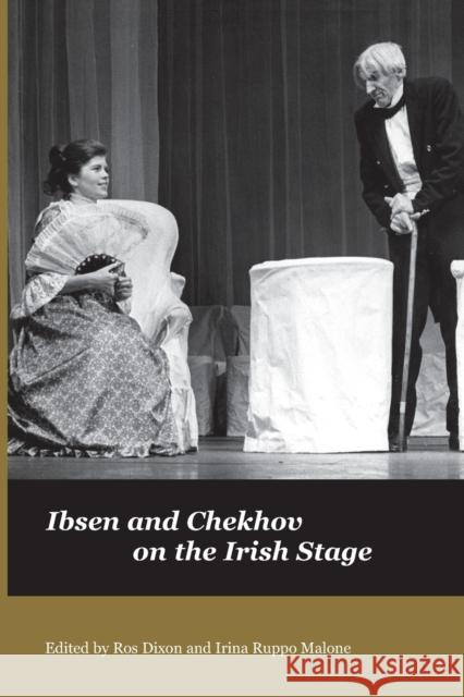 Ibsen and Chekov on the Irish Stage Ros Dixon Irina Ruppo Malone  9781788747561 Peter Lang International Academic Publishers - książka