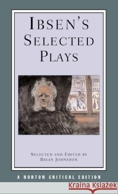 Ibsen's Selected Plays Henrik Johan Ibsen Brian Johnston 9780393924046 W. W. Norton & Company - książka