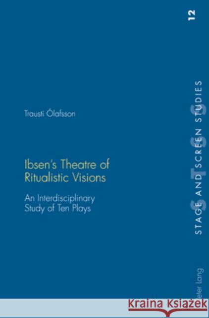 Ibsen's Theatre of Ritualistic Visions: An Interdisciplinary Study of Ten Plays Richards, Kenneth 9783039111343 Verlag Peter Lang - książka