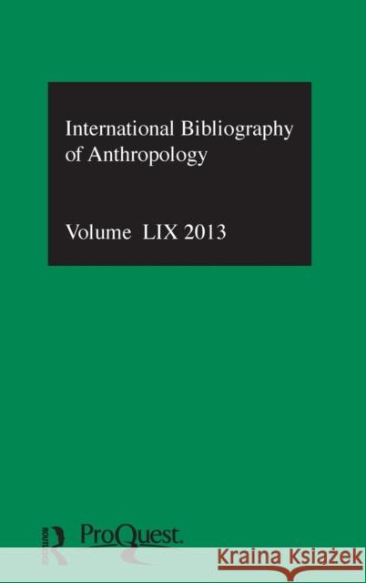 Ibss: Anthropology: 2013 Vol.59: International Bibliography of the Social Sciences Compiled by the British Library of Polit 9781138818941 Taylor & Francis Group - książka