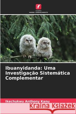 Ibuanyidanda: Uma Investigação Sistemática Complementar Kanu, Ikechukwu Anthony 9786207480203 Edições Nosso Conhecimento - książka