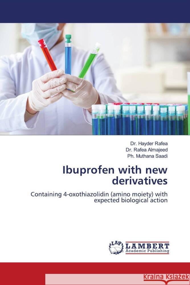 Ibuprofen with new derivatives Rafea, Dr. Hayder, Almajeed, Dr. Rafea, Saadi, Ph. Muthana 9786204200415 LAP Lambert Academic Publishing - książka