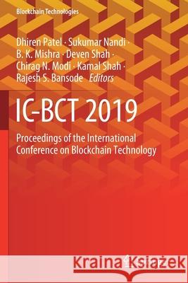 IC-Bct 2019: Proceedings of the International Conference on Blockchain Technology Dhiren Patel Sukumar Nandi B. K. Mishra 9789811545443 Springer - książka