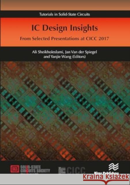 IC Design Insights - From Selected Presentations at CICC 2017 Ali Sheikholeslami Jan Van Der Spiegel Yanjie Wang 9788770043731 River Publishers - książka