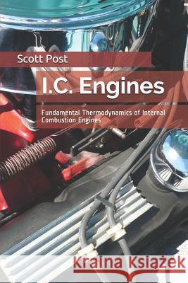 I.C. Engines: Fundamental Thermodynamics of Internal Combustion Engines Scott Post 9781730809224 Independently Published - książka