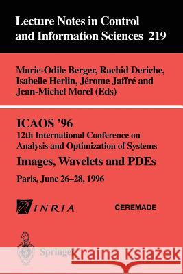 Icaos '96 12th International Conference on Analysis and Optimization of Systems: Images, Wavelets and Pdes. Paris, June 26-28, 1996 Marie-Odile Berger Marie-Odile Berger Rachid Deriche 9783540760764 Springer - książka