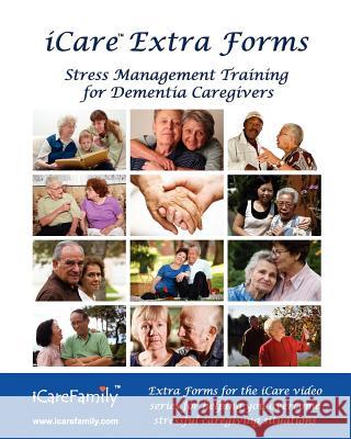 iCare Extra Forms: Extra forms for iCare Stress Management Training for Dementia Caregivers Photozig, Inc 9781461096986 Createspace - książka