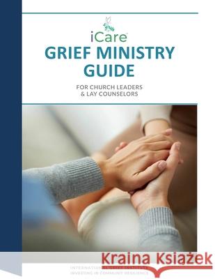 iCare Grief Ministry Guide Lynda Cheldelin Fell, Linda Findlay, Rev Roland H Johnson III 9781950712113 Alyblue Media - książka