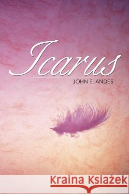 Icarus John E. Andes 9781469781280 iUniverse.com - książka