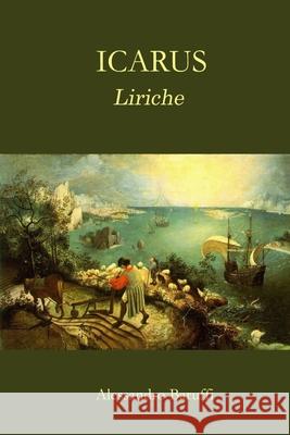 Icarus, Liriche Pieter Brueghe Alessandro Baruffi 9781973299295 Independently Published - książka