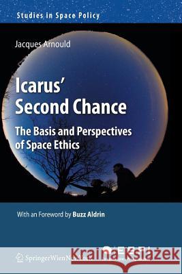 Icarus' Second Chance: The Basis and Perspectives of Space Ethics Arnould, Jacques 9783709111185 Springer - książka