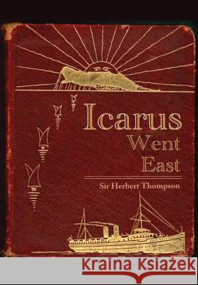 Icarus Went East Herbert Thompson 9781304581846 Lulu.com - książka