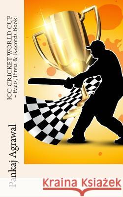 ICC CRICKET WORLD CUP - Facts, Trivia & Records Book Agrawal, Pankaj 9781502924834 Createspace - książka