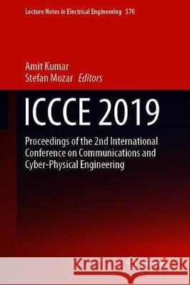 Iccce 2019: Proceedings of the 2nd International Conference on Communications and Cyber Physical Engineering Kumar, Amit 9789811387142 Springer - książka