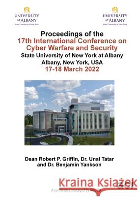 ICCWS 2022 Proceedings of the 17th International Conference on Cyber Warfare and Security Robert Griffin Robert Griffin 9781914587269 Acpil - książka