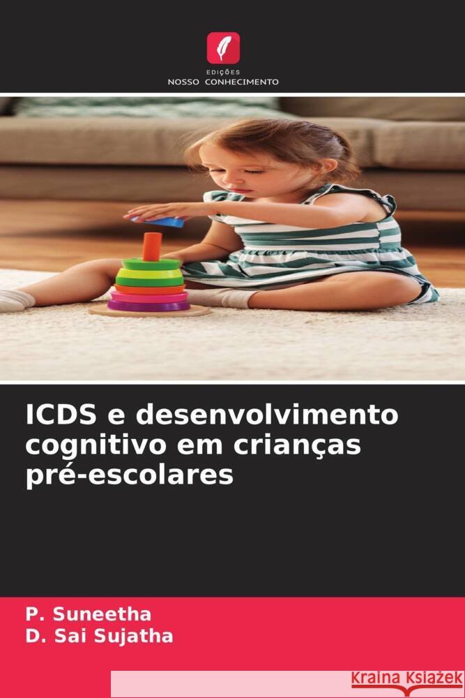 ICDS e desenvolvimento cognitivo em crianças pré-escolares Suneetha, P., Sai Sujatha, D. 9786208282776 Edições Nosso Conhecimento - książka