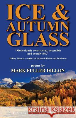 Ice & Autumn Glass Mark Fuller Dillon 9781909849556 Leaky Boot Press - książka