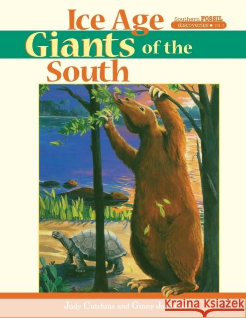 Ice Age Giants of the South Judy Cutchins Ginny Johnston 9781561647934 Pineapple Press - książka