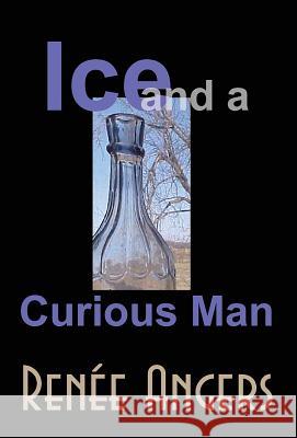 Ice and a Curious Man Renee Angers 9781843195306 Mushroom Publishing - książka