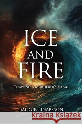 Ice and Fire Baldur Einarsson 9781917281270 Amazon Publishing Plus - książka