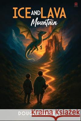 Ice and Lava Mountain Dougie Maxwell 9781807210168 Red Rock Publishers - książka