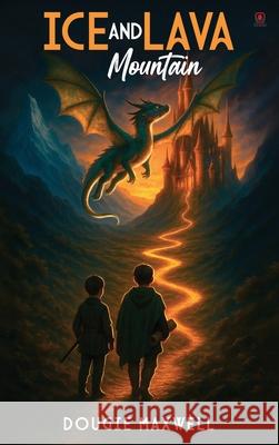 Ice and Lava Mountain Dougie Maxwell 9781807210175 Red Rock Publishers - książka