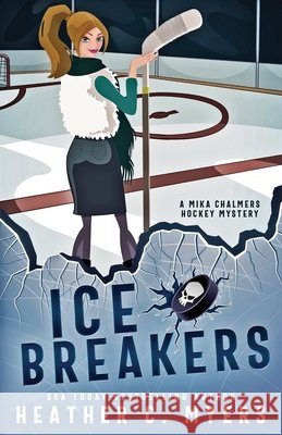 Ice Breakers: A Mika Chalmers Hockey Mystery Myers, Heather C. 9798638745554 Independently Published - książka