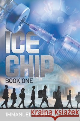 Ice Chip: Book One Immanuel Murphy 9798476357490 Independently Published - książka