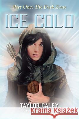 Ice Cold - Part One: The Dark Zone Taylor Caley 9781478779759 Outskirts Press - książka