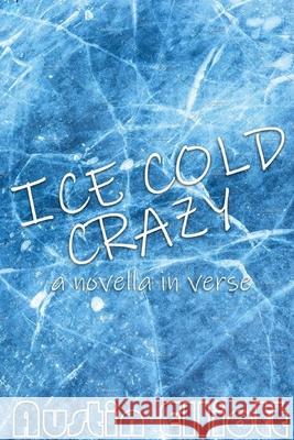 Ice Cold Crazy (a novella in verse) Austin Elliott 9781678020071 Lulu.com - książka