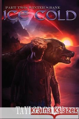 Ice Cold: Part Two: Winter's Bane Taylor Caley 9781973596646 Independently Published - książka