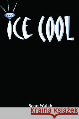Ice Cool Sean Walsh 9781291938838 Lulu.com - książka