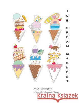 Ice Cream Madness Amanda M. Sansone 9781720369165 Createspace Independent Publishing Platform - książka