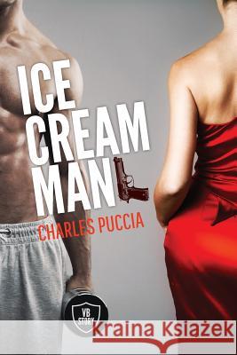 Ice Cream Man: Crime novel of obsession, greed, love, murder (VB Story 1) Puccia, Charles 9780996323413 Carduna Publications - książka