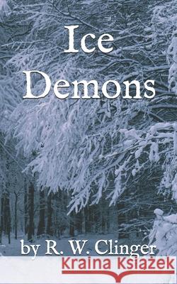 Ice Demons By R. W. Clinger 9781675966655 Independently Published - książka