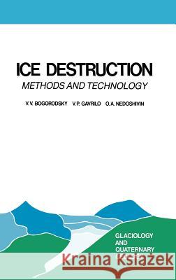 Ice Destruction: Methods and Technology Bogorodsky, V. V. 9789027722294 Springer - książka