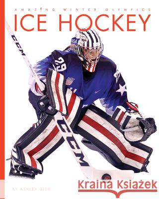 Ice Hockey Ashley Gish 9781640264960 Creative Education - książka