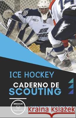 Ice Hockey. Caderno de Scouting: Para registrar os dados dos jogadores observados Wanceulen Notebooks 9781695755420 Independently Published - książka