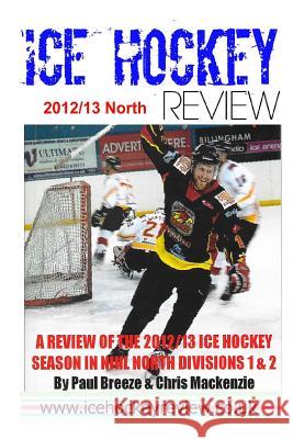 Ice Hockey Review 12/13 North Paul Breeze Chris MacKenzie 9781729541739 Createspace Independent Publishing Platform - książka