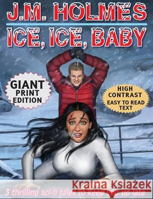 Ice, Ice, Baby GIANT PRINT EDITION: Space Adventure Suspense Mysteries J. M. Holmes Natalie Bernard 9781736848579 Literati International - książka