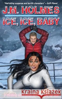 Ice, Ice, Baby: Space Adventure Suspense Mysteries Holmes, J. M. 9781736848500 Literati International LLC - książka