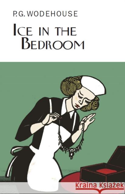Ice in the Bedroom P.G. Wodehouse 9781841591735 Everyman - książka