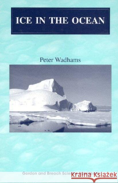 Ice in the Ocean Peter Wadhams P. Wadhams 9789056992965 CRC Press - książka