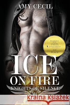 Ice on Fire: Knights of Silence MC Book 2 Amy Cecil 9781546967774 Createspace Independent Publishing Platform - książka