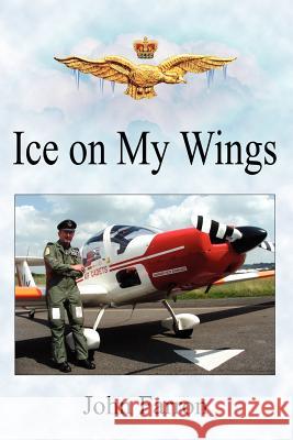 Ice on My Wings Farron, John 9781425981464 Authorhouse - książka