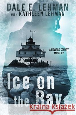 Ice on the Bay Dale E Lehman Kathleen Lehman  9781940135670 Red Tales - książka