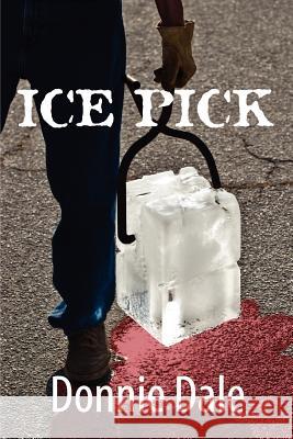 Ice Pick Donnie Dale 9781938968013 Novel Press - książka