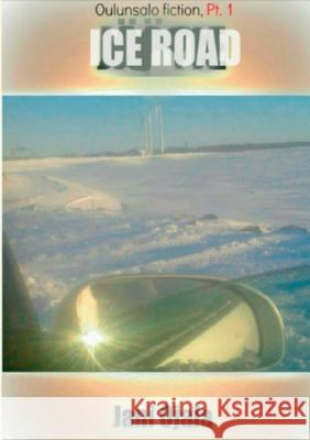 Ice Road: Oulunsalo Fiction, Pt. 1 Ojala, Jani 9789523305083 Books on Demand - książka