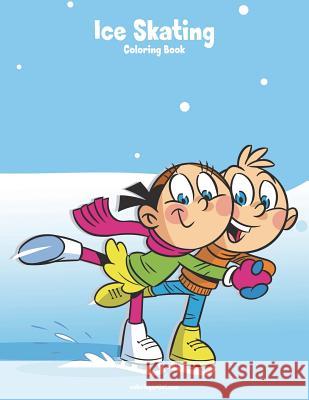 Ice Skating Coloring Book 1 Nick Snels 9781722005573 Createspace Independent Publishing Platform - książka