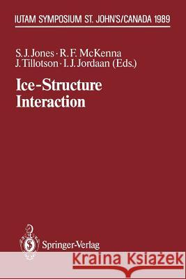 Ice-Structure Interaction: Iutam/Iahr Symposium St. John's, Newfoundland Canada 1989 Jones, Stephen J. 9783642841026 Springer - książka